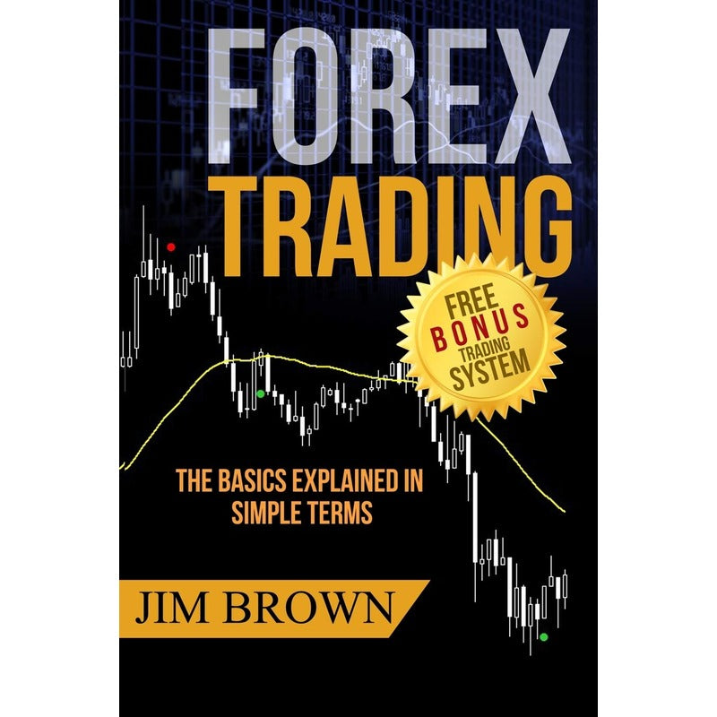 Forex Trading: The Basics Explained in Simple Terms